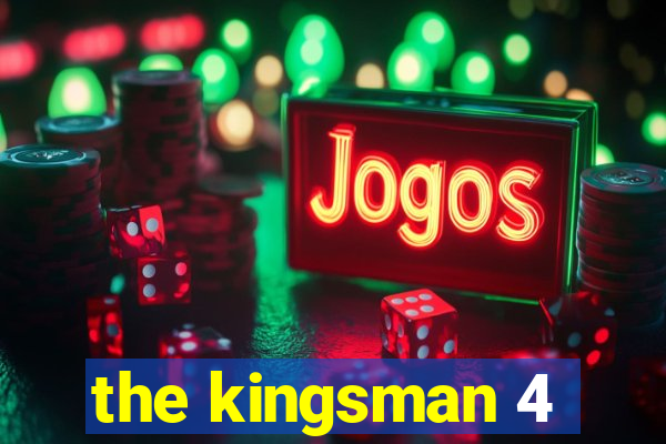 the kingsman 4